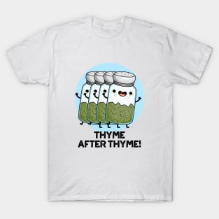 Thyme After Thyme Cute Herb Pun T-Shirt